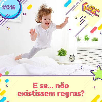 E se... podcast #16 - E se ... não existissem regras?