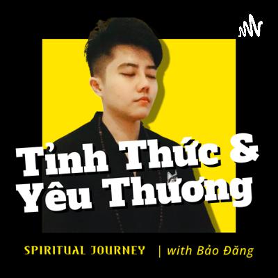Tỉnh Thức & Yêu Thương | Bảo Đăng Tỉnh Thức & Yêu Thương | Bảo Đăng