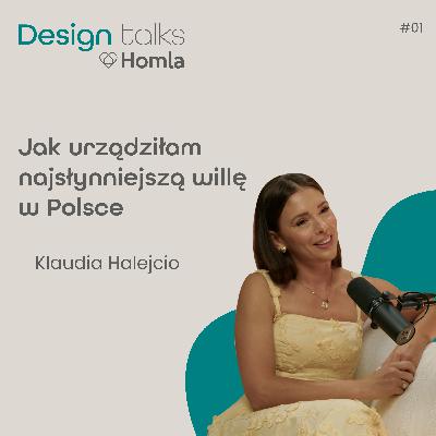 Podcast Homla DESIGN talks #1 Klaudia Halejcio | Jak urządziłam najsłynniejszą willę w Polsce Podcast Homla DESIGN talks #1 Klaudia Halejcio | Jak urządziłam najsłynniejszą willę w Polsce