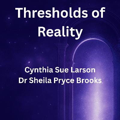 Is Reality Even Real? Cynthia Sue Larson on Contact, Consciousness & Sleep Paralysis