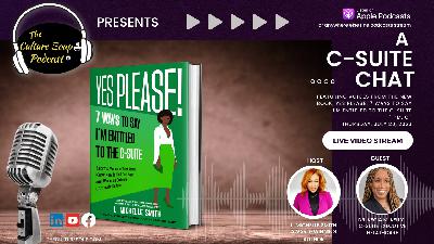 Ep 185: Yes Please! A C-Suite Chat w/Dr. Kecia M. Kelly Ep 185: Yes Please! A C-Suite Chat w/Dr. Kecia M. Kelly