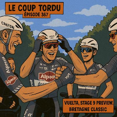 COUP TORDU EPISODE 367 : VUELTA ETAPE 9 + BRETAGNE CLASSIC