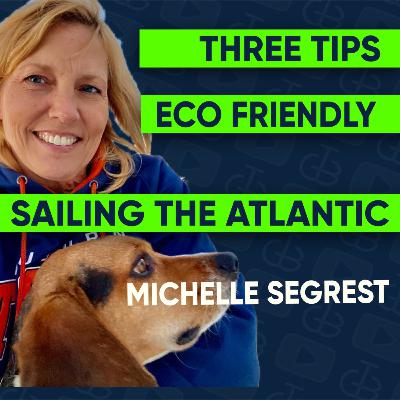 Three Simple Eco Friendly Boating Tips Learned Crossing the Atlantic With Michelle Segrest