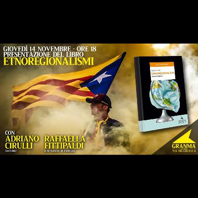 Presentazione del libro Etnoregionalismi - Con Adriano Cirulli (Autore), Raffaella Fittipaldi (Univrsità di Firenze)