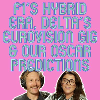 F1’s Hybrid Era, Delta’s Eurovision Gig & Our Oscar Predictions F1’s Hybrid Era, Delta’s Eurovision Gig & Our Oscar Predictions