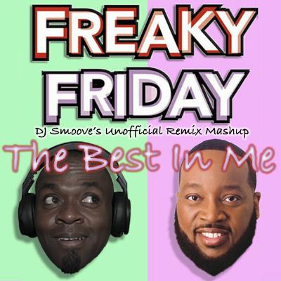 The Best In Me - Freaky Friday - DJ Smoove - Marvin Sapp - Lil Dicky - Christian Remix Mashup The Best In Me - Freaky Friday - DJ Smoove - Marvin Sapp - Lil Dicky - Christian Remix Mashup