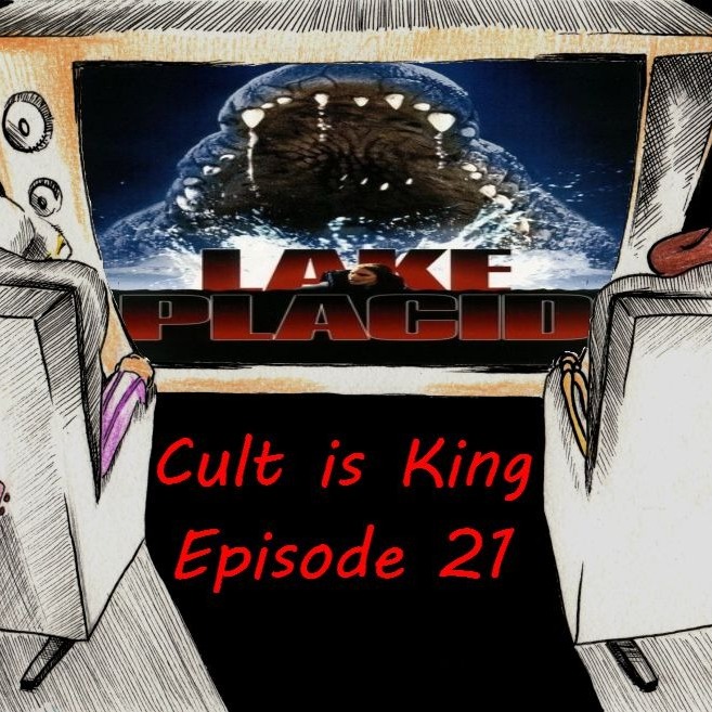 Cult Is King EP 21: Lake Placid (1999) Cult Is King EP 21: Lake Placid (1999)