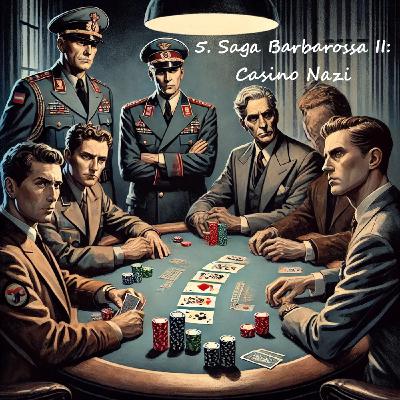 5. Saga Barbarossa, la Guerre des guerres: Casino nazi II 5. Saga Barbarossa, la Guerre des guerres: Casino nazi II