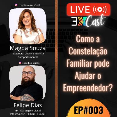 EP03 - 3X Cast - Como a Constelação Familiar pode ajudar o empreendedor