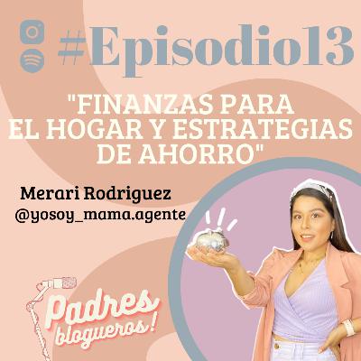 #EPISODIO13: "FINANZAS PARA EL HOGAR Y ESTRATEGIAS DE AHORRO"