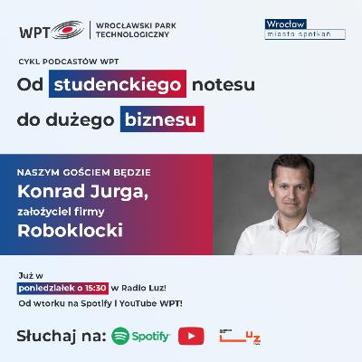 Od studenckiego notesu do dużego biznesu - odcinek III: historia firmy Roboklocki Od studenckiego notesu do dużego biznesu - odcinek III: historia firmy Roboklocki