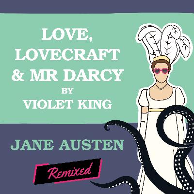 Love, Lovecraft & Mr Darcy by Violet King Love, Lovecraft & Mr Darcy by Violet King