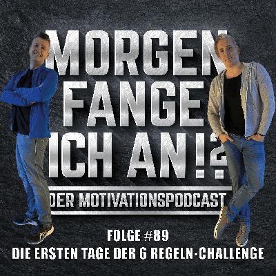#89 - Die ersten Tage der 6-Regeln-Challenge