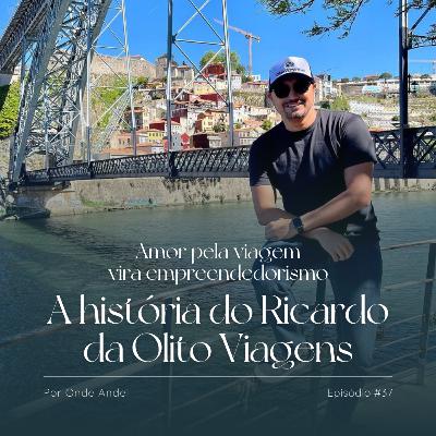 Amor pela viagem vira empreendedorismo: a história de Ricardo da Olito Viagens #37