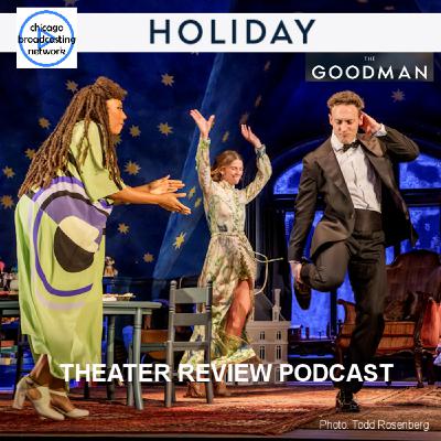 Episode 42: Holiday at The Goodman Theatre - Review