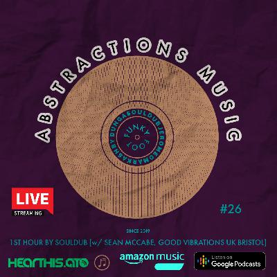 DUNGA, soulDUB, JEROME O, MARK ASHBY - Abstractions Music Podcast #26 (with Sean McCabe, UK Bristol) DUNGA, soulDUB, JEROME O, MARK ASHBY - Abstractions Music Podcast #26 (with Sean McCabe, UK Bristol)