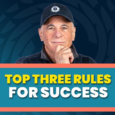 EP47: Top Three Rules for Success