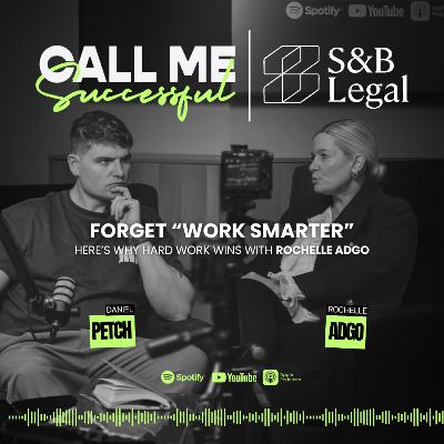 Forget “Work Smarter”—Here’s Why Hard Work Wins – with Rochelle Adgo