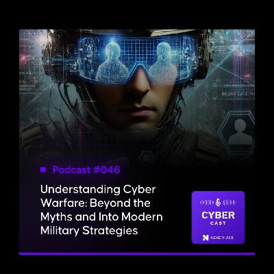 Understanding Cyber Warfare: Beyond the Myths and Into Modern Military Strategies
