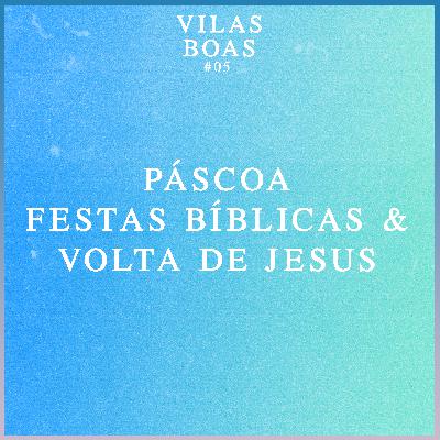 #05 - As festas bíblicas e a volta de Jesus