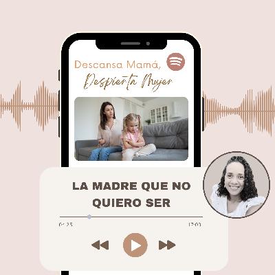 La madre que no quiero ser