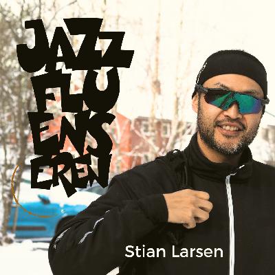 Stian Larsen hos Jazzfluenseren Stian Larsen hos Jazzfluenseren