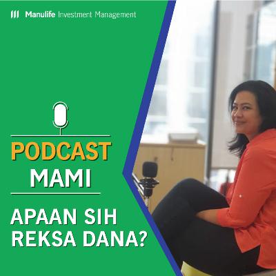 Podcast MAMI eps 6 - APAAN SIH, REKSA DANA? Podcast MAMI eps 6 - APAAN SIH, REKSA DANA?
