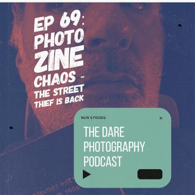 EP 69 -Photo Zine Chaos, The Street Thief is Back | Creative Procrastination