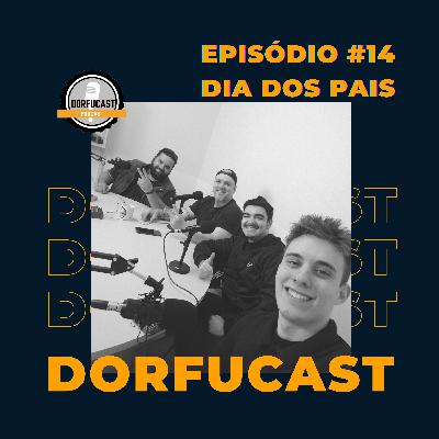 DorfuCast - Episódio 14 - Especial de dia dos Pais (Adolfo Junior e Luccas Borin)