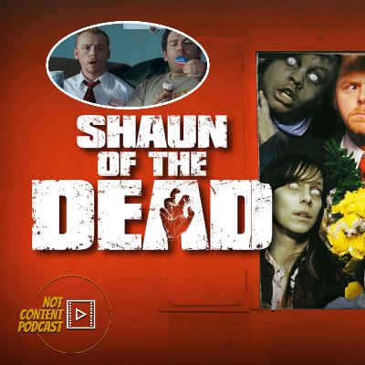 Not Content Podcast - Shaun of the Dead (2004) Not Content Podcast - Shaun of the Dead (2004)