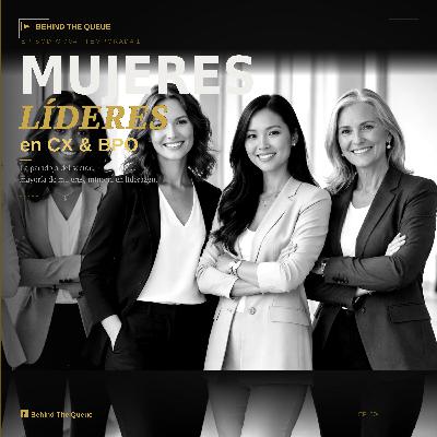 EP. 04 — Mujeres líderes en el BPO: Las que rompieron el techo que nadie admite que existe