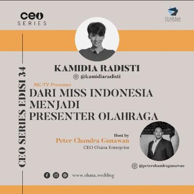 CEO SERIES - With Kamidia Radisti Eps 26 Dari Miss Indonesia Menjadi Presenter Olahraga