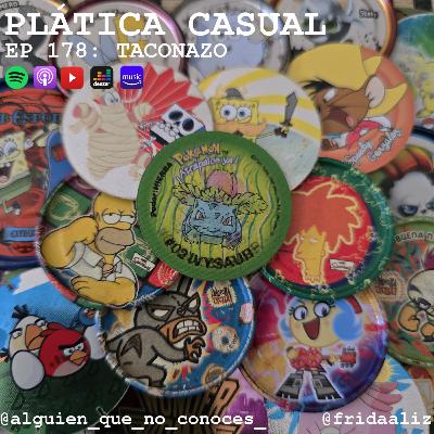 EP 178: TACONAZO EP 178: TACONAZO