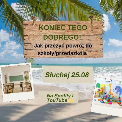 Koniec tego dobrego! Jak przeżyć powrót do szkoły/przedszkola?