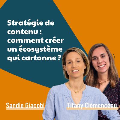 Stratégie de contenu : comment créer un écosystème qui cartonne ? – avec Tifany Clémenceau | marketing, podcast, branding