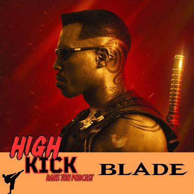 [47] Blade | Le podcast qui cause des films d'arts martiaux