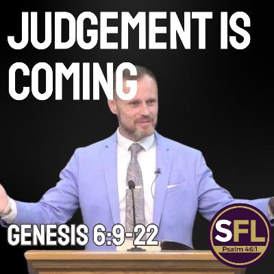 Judgment is Coming (Genesis 6:9-22)
