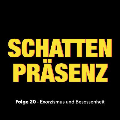 Folge 20: Exorzismus und Besessenheit