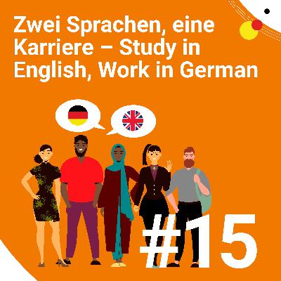 #15 Zwei Sprachen, eine Karriere! - Study in English, Work in German