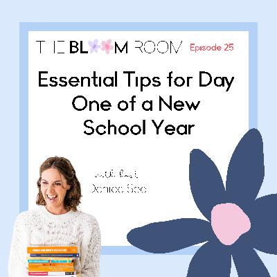 EP 25 | Essential Tips for Day  One of a New  School Year