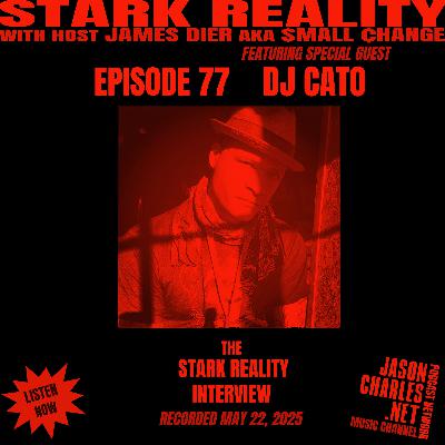 STARK REALITY Episode 77 Guest DJ CATO