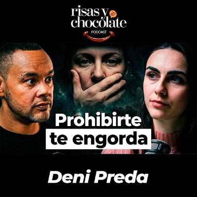 Por qué tienes atracones. La trampa de las prohibiciones y la ansiedad | Deni Preda #46