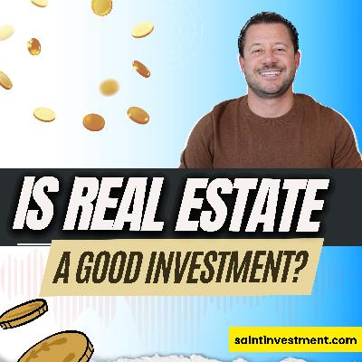 Episode 065: Is real estate a good investment?