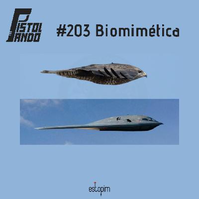 Pistolando 203 - Biomimética