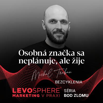 #298 MICHAL TRUBAN: Osobná značka sa neplánuje, ale žije