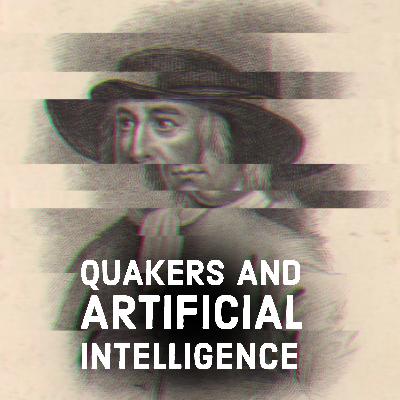 Quakers and AI Quakers and AI