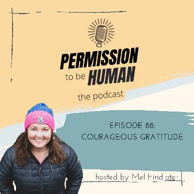 Episode 88 - Courageous Gratitude
