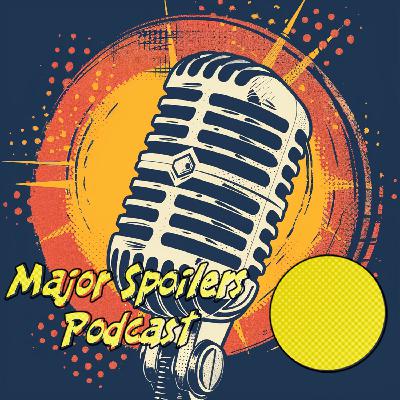 Major Spoilers Podcast Update