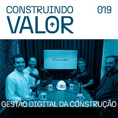 Construindo Valor 019 | Gestão digital da construção - Canteiro AEC Construindo Valor 019 | Gestão digital da construção - Canteiro AEC
