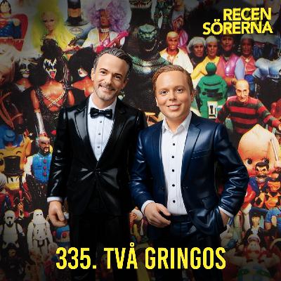 335. Två gringos